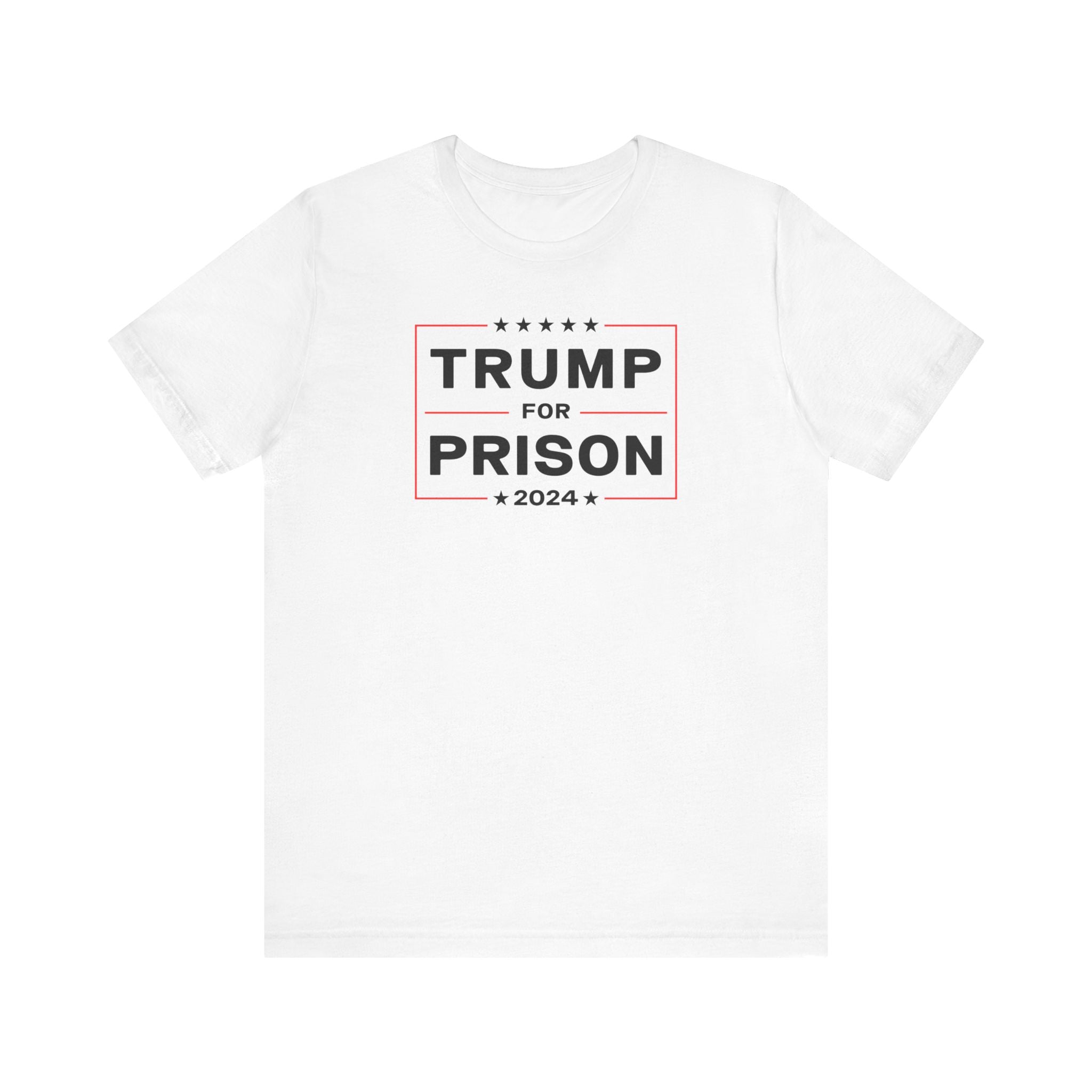 Trump for Prison 2024 T-Shirt –Unisex