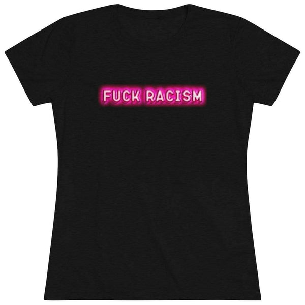 "Fuck Racism" Women's Triblend Tee - True Blue Gear