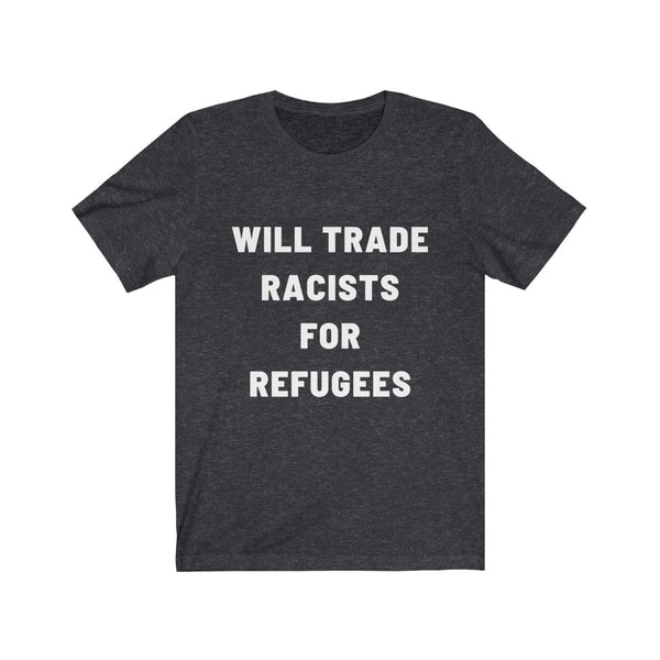 "Will Trade Racists for Refugees" Unisex Cotton Tee