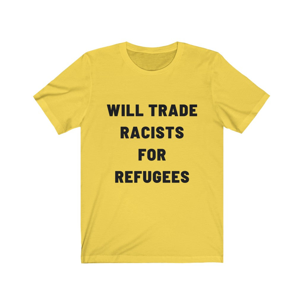 "Will Trade Racists for Refugees" Unisex Cotton Tee