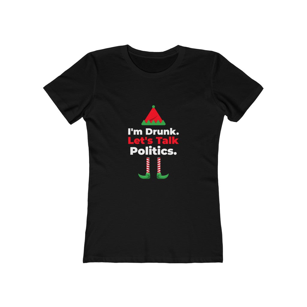 "I'm Drunk. Let's Talk Politics" Christmas Women's Tee