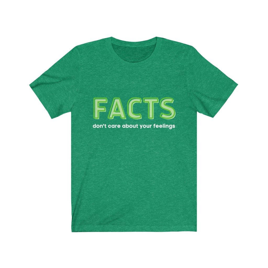 "Facts Don't Care About Your Feelings" Unisex Tee