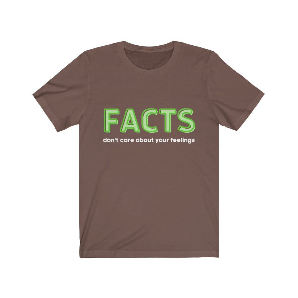"Facts Don't Care About Your Feelings" Unisex Tee