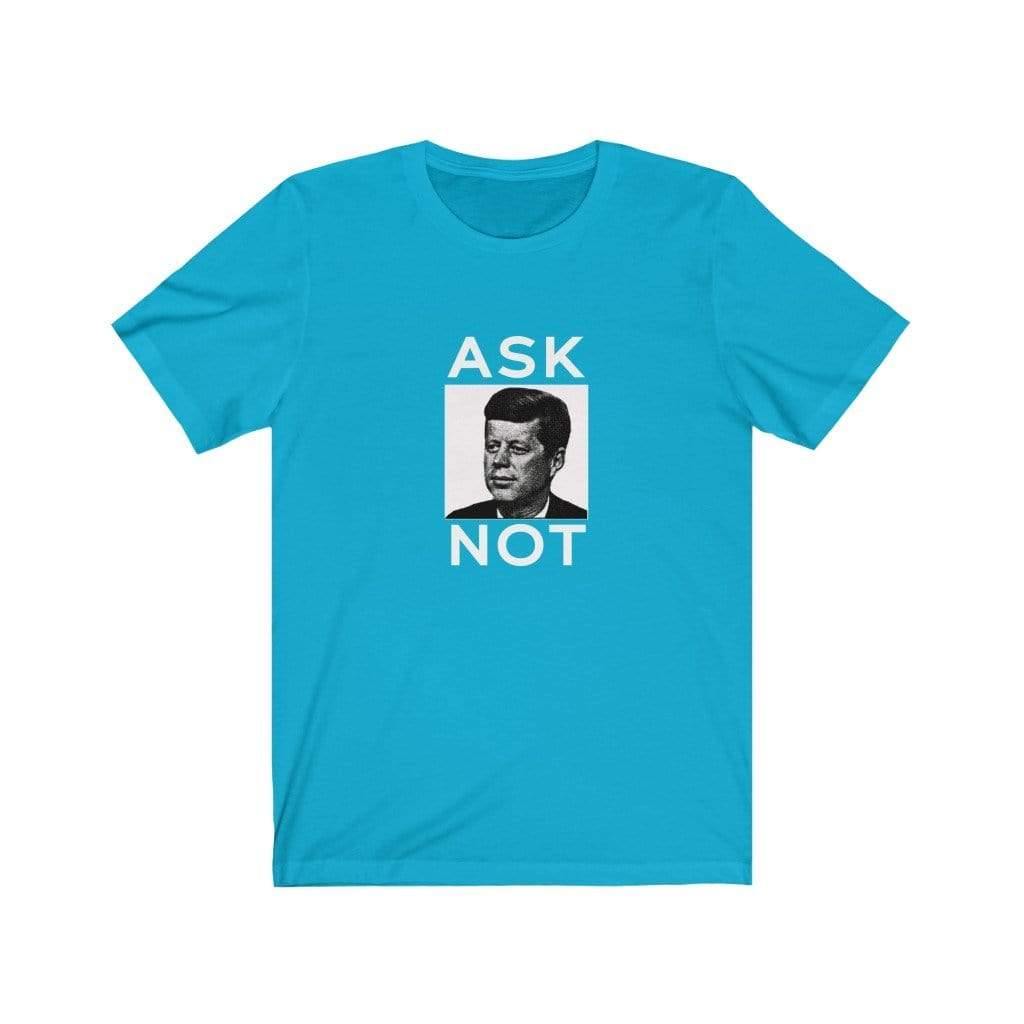 "JFK Ask Not" Unisex Jersey Short Sleeve Tee - True Blue Gear