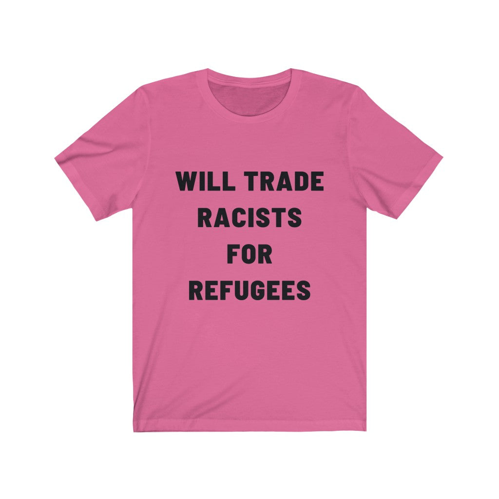 "Will Trade Racists for Refugees" Unisex Cotton Tee