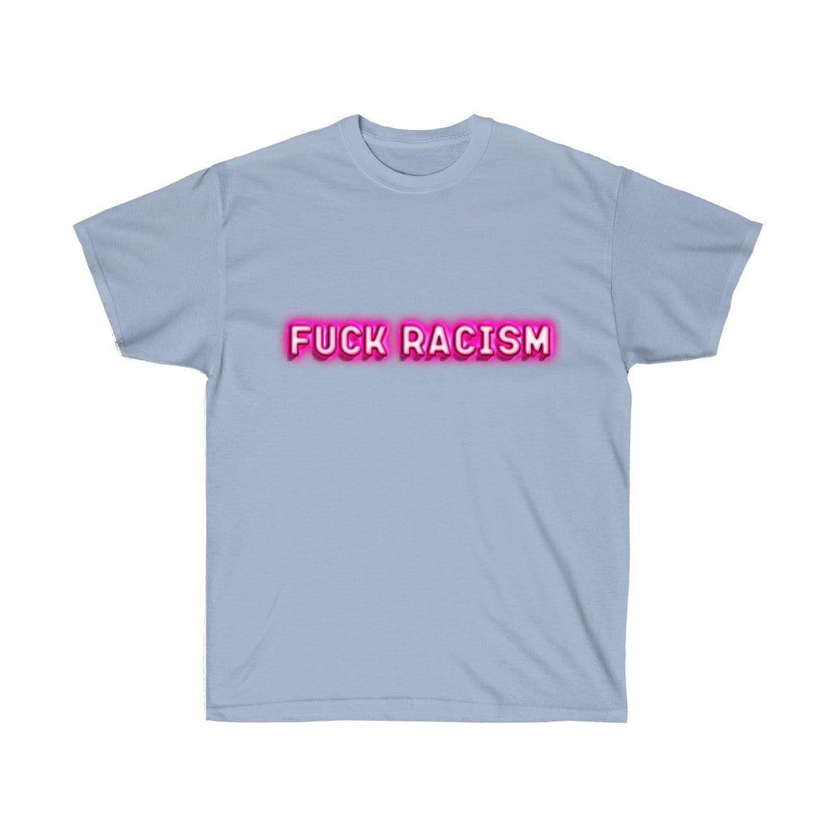 "Fuck Racism" Unisex Ultra Cotton Tee - True Blue Gear