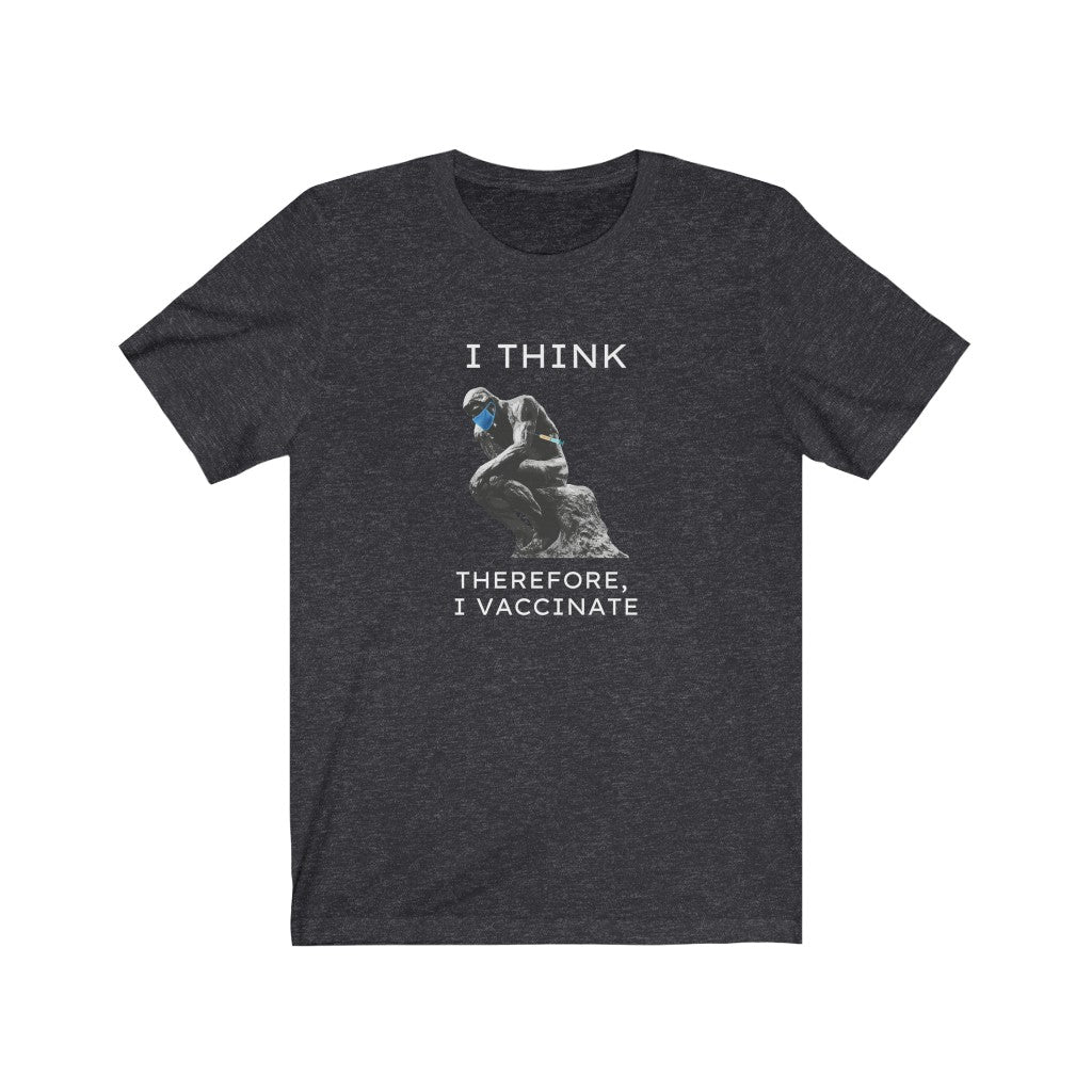 "I think, therefore I vaccinate" Unisex Cotton Tee